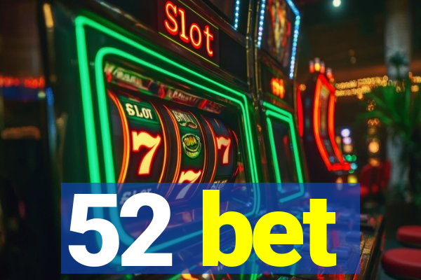 52 bet